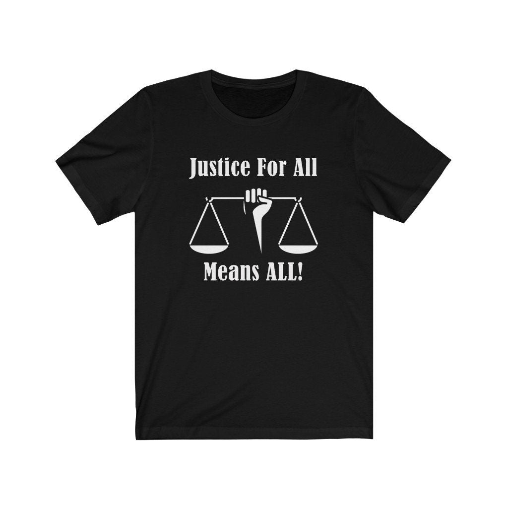 Justice 4 All T-Shirt | Equality Graphic Tee | Social Justice Shirt | Human Rights Statement Apparel |